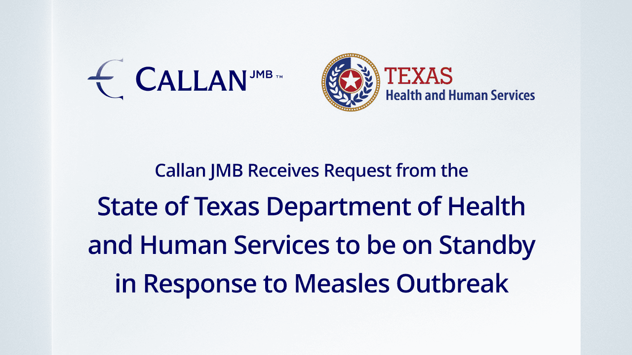 Callan JMB Receives Request from the State of Texas Department of Health and Human Services to be on Standby in Response to Measles Outbreak